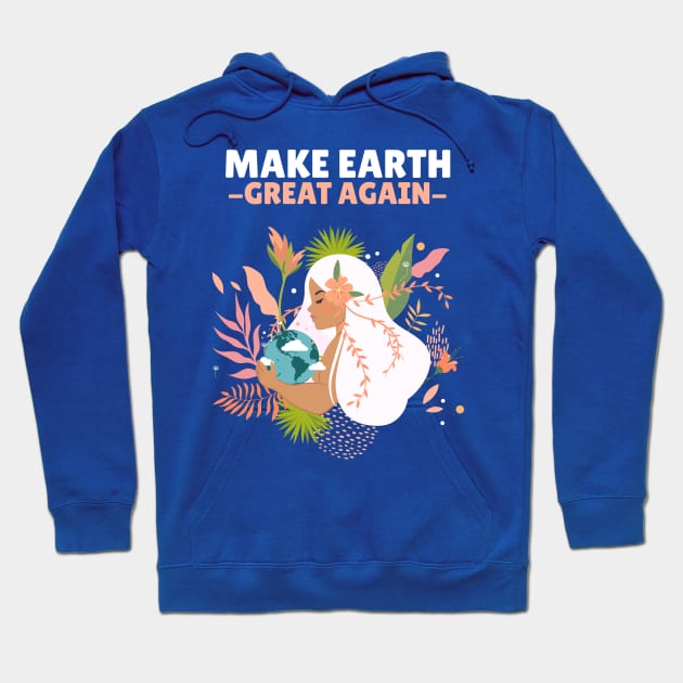 Make Earth Great Again - Earth Day Hoodie by mcfreedomprints